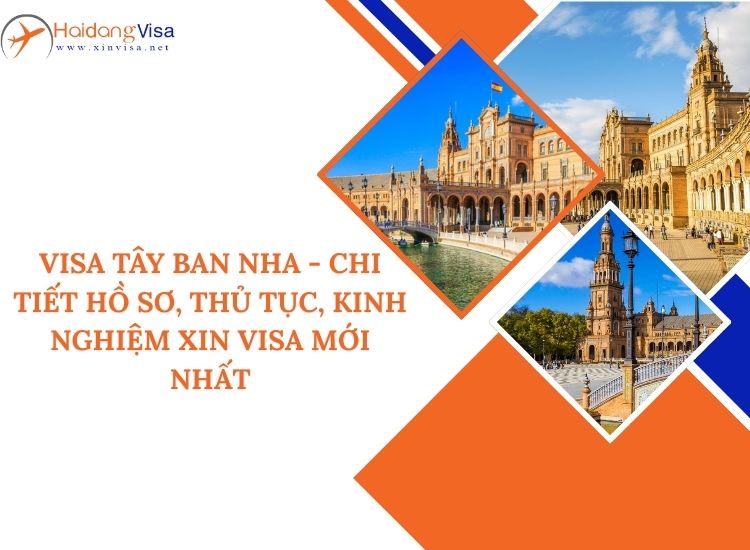 Hướng dẫn chi tiết hồ sơ xin visa Tây Ban Nha