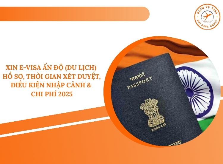 Xin E-Visa Ấn Độ (Du lịch) – Hồ sơ, Thời gian xét duyệt, Điều kiện nhập cảnh nhiều lần & Chi phí 2025