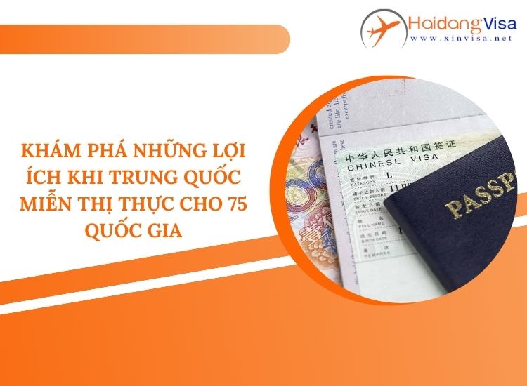 Khám phá những lợi ích khi Trung Quốc miễn thị thực cho 75 Quốc Gia