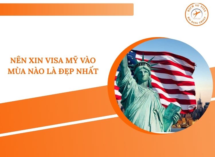 Nên xin visa đi Mỹ vào mùa nào là đẹp nhất?
