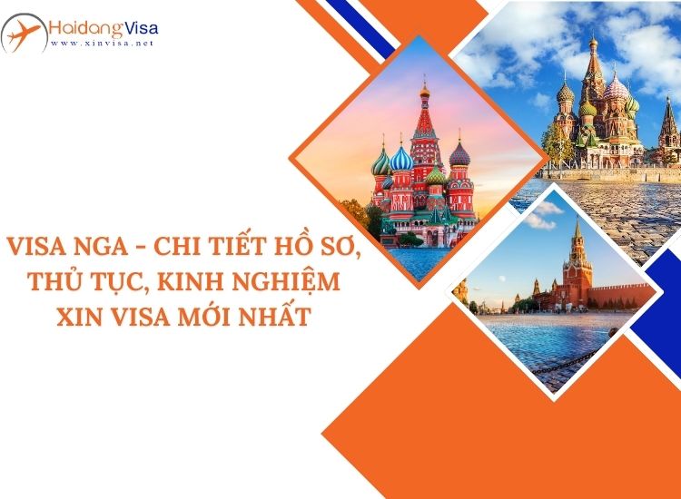 Chi tiết hồ sơ xin visa Nga mới nhất